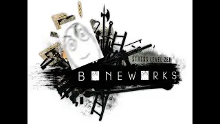 BONEWORKS Gaming - Part 2 - Electric Boogaloo