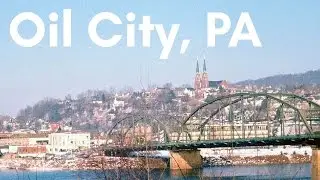 My Visit to Oil City, PA