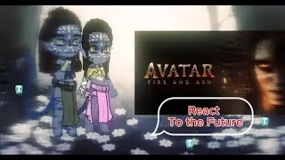 Avatar 2 React To The Future