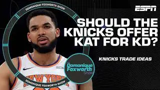 Should the Knicks offer Karl-Anthony Towns for Kevin Durant? | The Domonique Foxworth Show