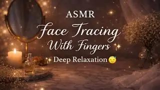 ASMR Face Tracing With Fingers ✨ Deep Relaxation😴
