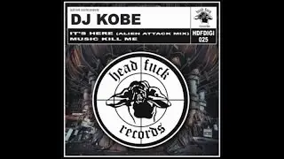 Dj Kobe - It's Here (Alien Attack Mix) - Official Preview (Headfuck Records)