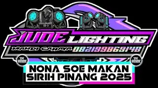 NONA SOE MAKAN SIRIH PINANG REMIX 2025 [ DJ GEPREK X JUDE LIGHTING ]