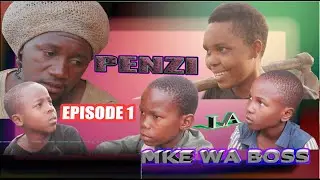 PENZI LA MKE WA BOSS EPISODE 1