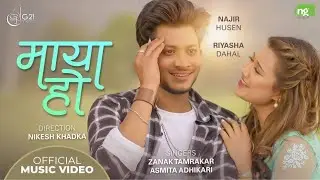 MAYA HO | Zanak Tamrakar ft. Asmita Adhikari | Najir Husen/Riyasha Dahal | New Nepali Song 2077/2021