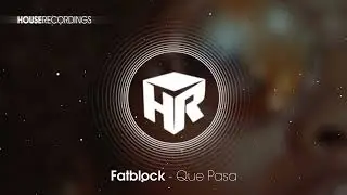 Fatblock - Que Pasa #housemusic #funkyhousemusic