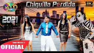 TONY SOLAR ECLIPCE-▷CHIQUILLA PERDIDA ▷ 2021◄Solar Discos© VIDEO OFICIAL 8K