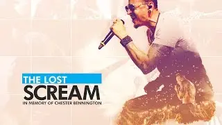 THE LOST SCREAM - In memory of Chester Bennington