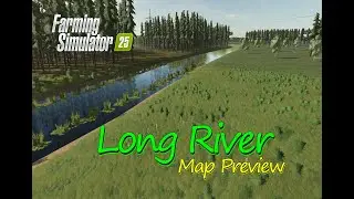 Long River Map Mod preview : A Scenic Frontier of Fields and Forests Awaits | Map Tour | FS 25