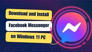 How to Download and Install Facebook Messenger on PC Windows 11 (Step-by-Step Guide)