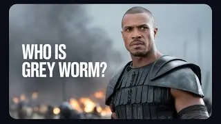 Who is Grey Worm?: Commander of the Unsullied