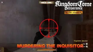 Murdering the Inquisitor - Kingdom Come Deliverance