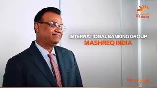 International Banking Group - Mashreq India Country Head & CEO