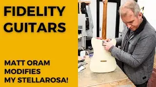 Visiting Fidelity Guitars: Matt Oram Mods My Stellarosa!