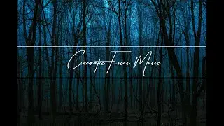 CINEMATIC FOCUS MUSIC FOR STUDYING - Stay Focused & Productive