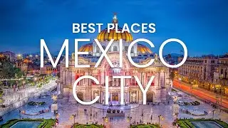 Best  Places Mexico City | Mexico City Vlog 2023 | Top 10 Places to Visit in Mexico City