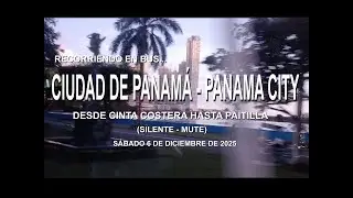 PASEANDO EN BUS POR CIUDAD DE PANAM&Aacute; DESDE LA CINTA COSTERA (VIDEO SILENTE), 06-12-2025