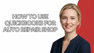 HOW TO USE QUICKBOOKS FOR AUTO REPAIR SHOP - Julia'sTutorials