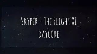 Skyper - The Flight XI | Daycore, Late upload.