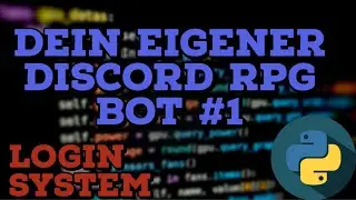 Einen EIGENEN Discord RPG BOT PROGRAMMIEREN | Folge#1 | Login System coden 2022 (Python/discord.py)