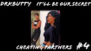 Episode - It&rsquo;ll Be Our Secret | #4 | Cheating Partners | DrkButty