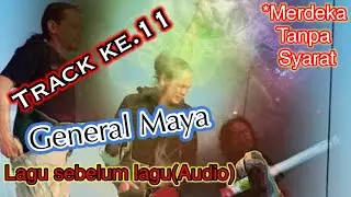General Maya - Lagu sebelum lagu(Audio)