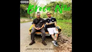 Breca N&atilde;o - MAKI MENE feat. Bit Macario