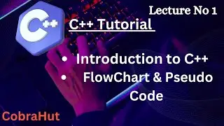 Introduction of C++ Programming Language |FlowChart & Pseudo Code| Lecture 1