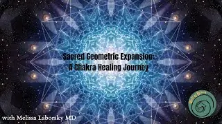SACRED GEOMETRIC EXPANSION: A Chakra Healing Journey #sacredgeometry #energyhealing #chakrahealing