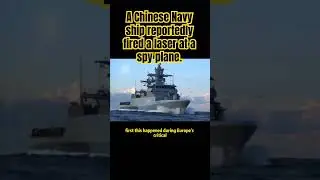 A Chinese Navy ship reportedly fired a laser at a spy planeGermany#Germany#Warship#China#RedSea#news