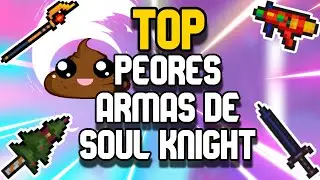 TOP PEORES ARMAS EN SOUL KNIGHT