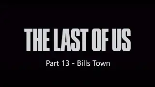 The Last of Us Survivor Walkthrough 100% - Part 13 - Bills Town