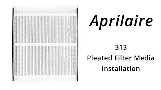 AprilAire 313 Pleated Filter Media Installation