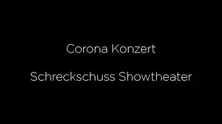 Corona Konzert - Schreckschuss Showtheater