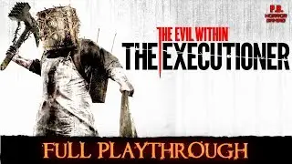 The Evil Within : The Executioner | Full Game | Longplay Walkthrough No Commentary