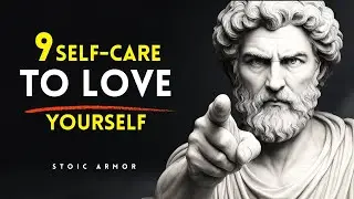 9 Self-Care Stoic Habits To LOVE YOURSELF - BECOME UNSTOPPABLE | STOICISM