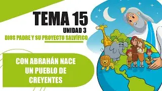 LIBRO 1, UNIDAD 3, TEMA 15, CON ABRAHÁN NACE UN PUEBLO DE CREYENTES