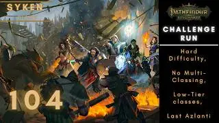 104 Pathfinder: Kingmaker – Challenge Run (Hard Difficulty, No Multiclassing, Last Azlanti)