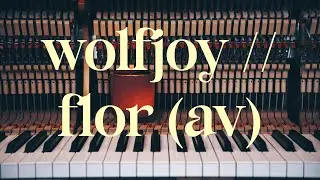 nostalgic ambient piano // flor (av) // wolfjoy