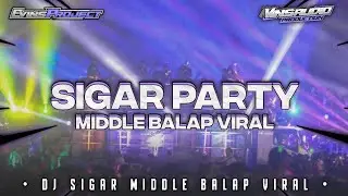 DJ SIGAR PARTY | MIDDLE BALAP VIRAL COCOK BUAT CEK SOUND |