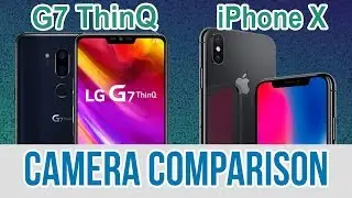 LG G7 ThinQ Vs IPhone X Camera Test Comparison