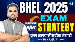 BHEL Exam Strategy 2025 | कम समय में सटीक तैयारी By - Rajiv Sir | BHEL Exam Syllabus | BHEL Paper