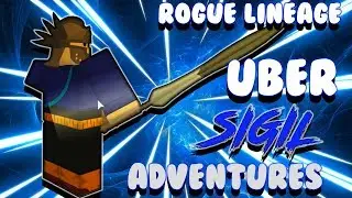 Rogue Lineage: Episode 1 UBER SIGIL ADVENTURES THE BEGINNING OF A NEW ERA !!!
