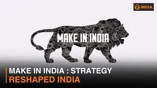 Make in India : Strategy reshaped India