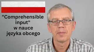 Treść zrozumiała w nauce języka obcego (Comprehensible Input)
