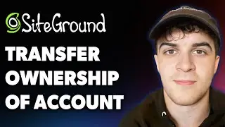 How to Transfer Ownership of a Siteground Account (Full 2025 Guide)