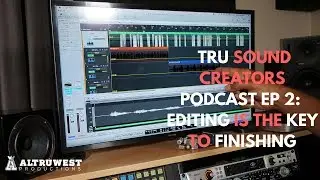 Tru Sound Creators Podcast Ep 2: Why Editing is the Key to Success for Music Producers
