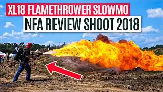 XL18 Flamethrower SlowMo: NFA Review Shoot 2018