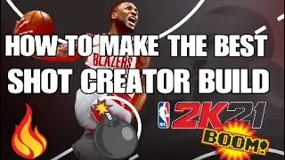 HOW TO MAKE THE BEST SHOT CREATOR BUILD IN NBA 2K21
