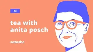 Tea Party With Anita Posch | SatoSHE Show #3